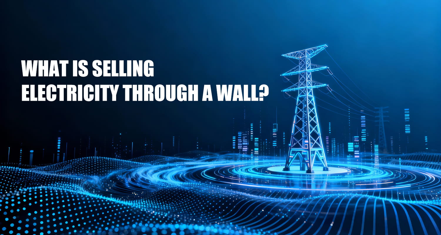 Stromverkäufe hinter der Wand: Alles, was Sie wissen müssen